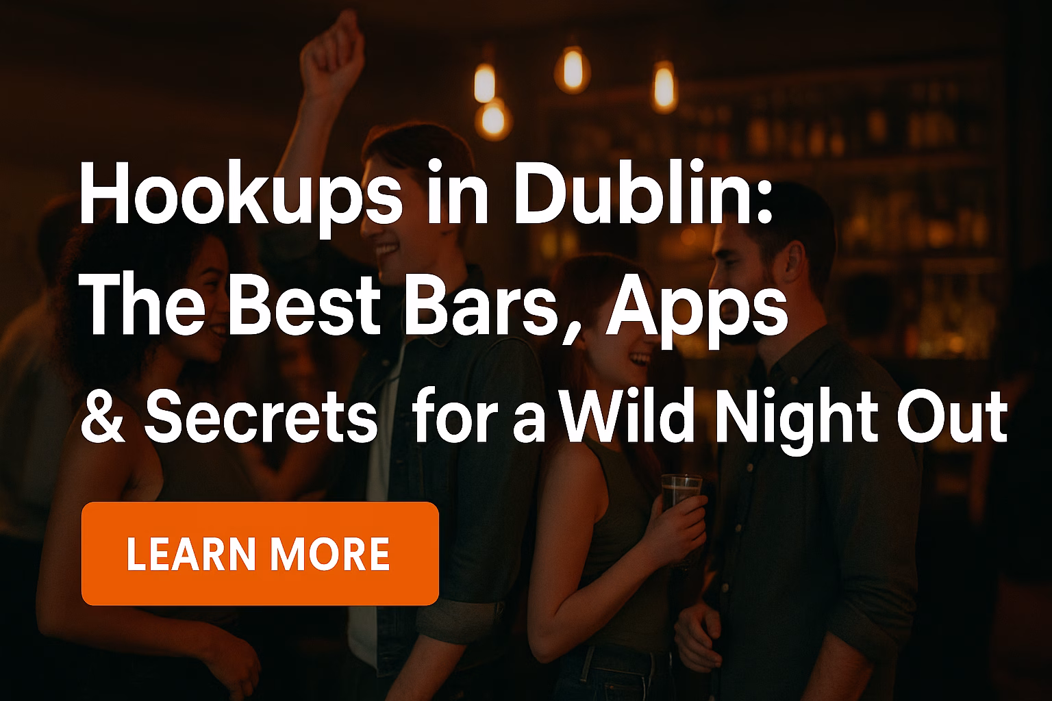 Hookups in Dublin header image with party bar scene and bold title text